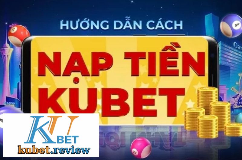 Nạp Tiền Tại KUBET